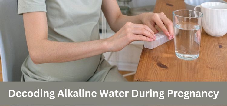 Decoding Alkaline Water During Pregnancy A Science-Based Perspective