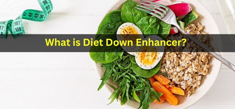 What is Diet Down Enhancer?