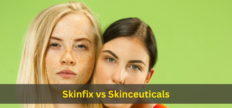 Skinfix vs Skinceuticals an In- depth Comparison of Two Leading Skincare Brands