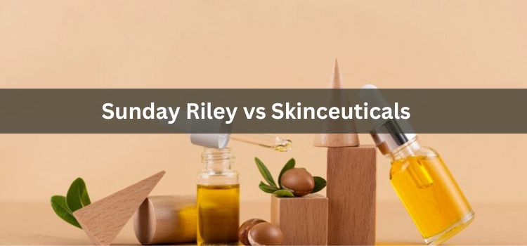 Sunday Riley vs Skinceuticals A Comprehensive Comparison of Two Skincare Titans