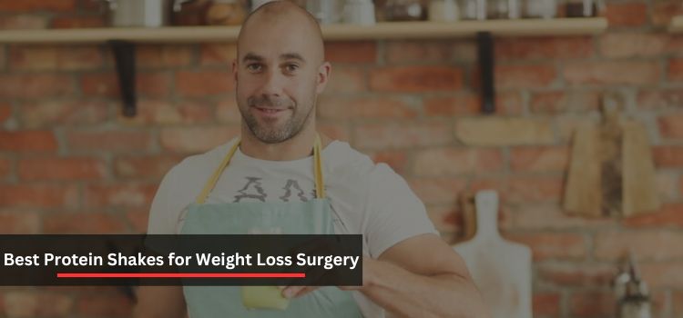 Best Protein Shakes for Weight Loss Surgery