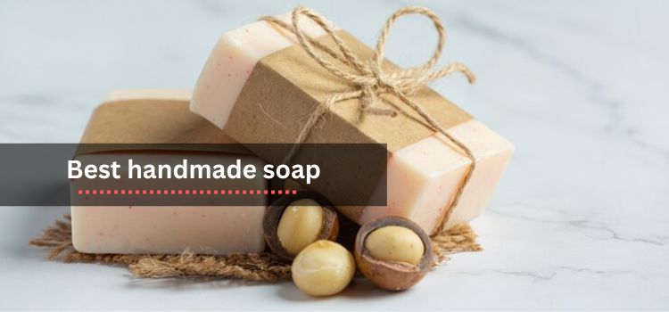 Best Handmade Soap: Elevating Your Skincare Routine
