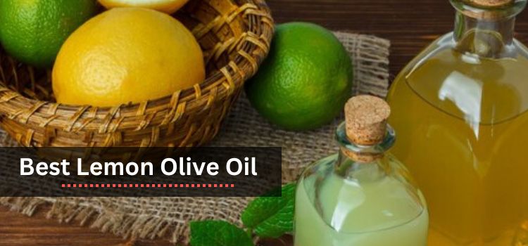 The Best 10 Lemon Implanted Olive Oils to Hoist Your Cooking
