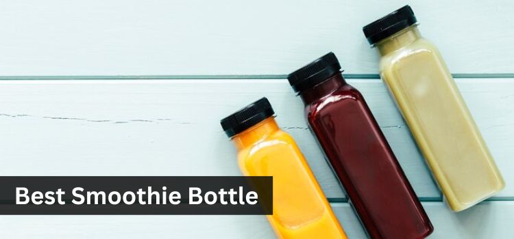 The Ultimate Guide to Choosing the Stylish Smoothie Bottle