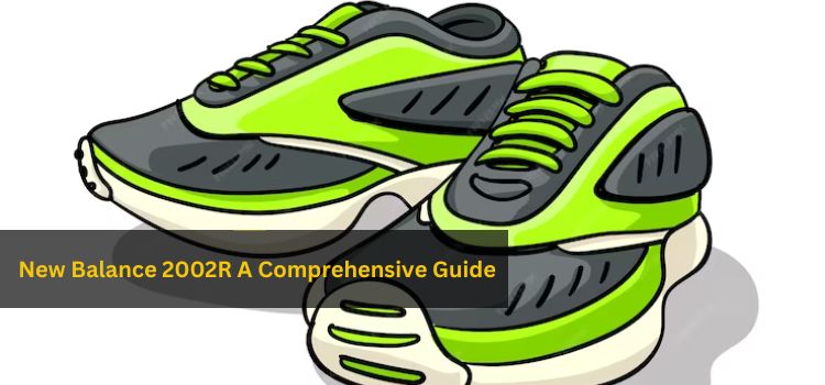 New Balance 2002R A Comprehensive Guide to Fit, Comfort, and Performance